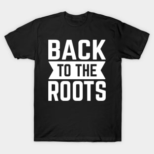 Back To The Roots T-Shirt